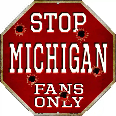 Michigan Fans Only Metal Novelty Octagon Stop Sign BS-319