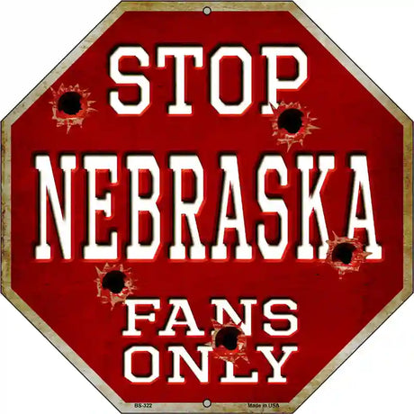 Nebraska Fans Only Metal Novelty Octagon Stop Sign BS-322