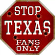 Texas Fans Only Metal Novelty Octagon Stop Sign BS-330