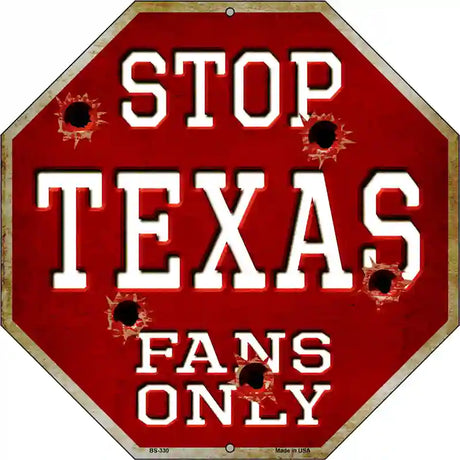 Texas Fans Only Metal Novelty Octagon Stop Sign BS-330