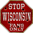 Wisconsin Fans Only Metal Novelty Octagon Stop Sign BS-334