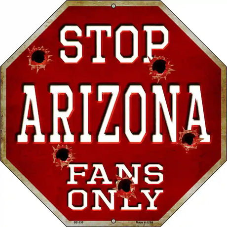 Arizona Fans Only Metal Novelty Octagon Stop Sign BS-336