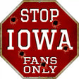 Iowa Fans Only Metal Novelty Octagon Stop Sign BS-344