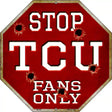 TCU Fans Only Metal Novelty Octagon Stop Sign BS-345