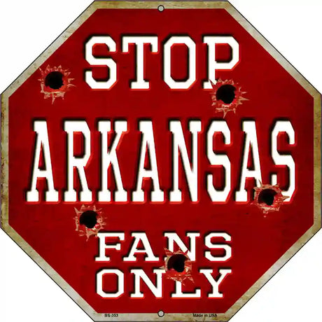 Arkansas Fans Only Metal Novelty Octagon Stop Sign BS-353