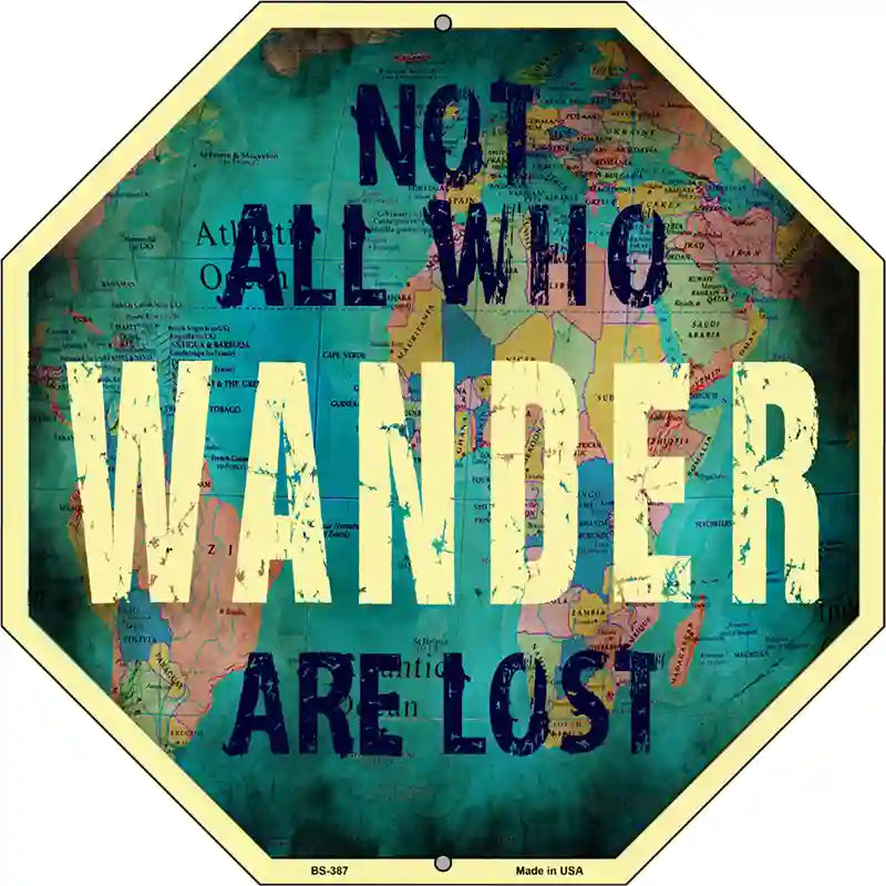 Not All Who Wander are Lost Metal Novelty Stop Sign BS-387