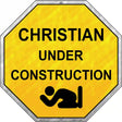 Christian Under Construction Metal Novelty Stop Sign BS-394