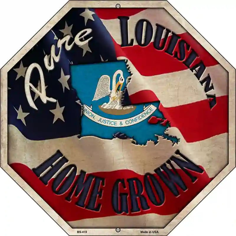 Louisiana Home Grown Metal Novelty Stop Sign BS-419