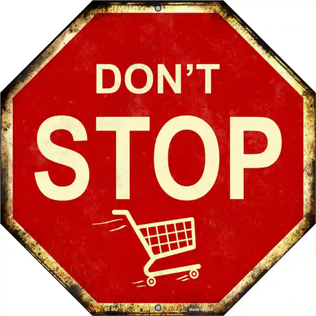 Dont Stop Shopping Metal Novelty Stop Sign BS-452