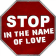 Stop In The Name Of Love Metal Novelty Stop Sign BS-461