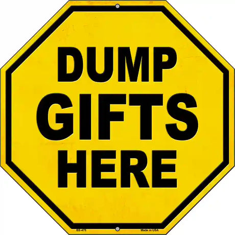 Dump Gifts Here Novelty Metal Stop Sign BS-475