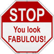 Stop You Look Fabulous Wholesale Novelty Metal Octagon Sign