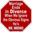 Marriage Ends In Divorce Mr Wrong Wholesale Novelty Metal Octagon Sign