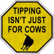 Tipping Isnt Just For Cows Wholesale Novelty Metal Octagon Sign