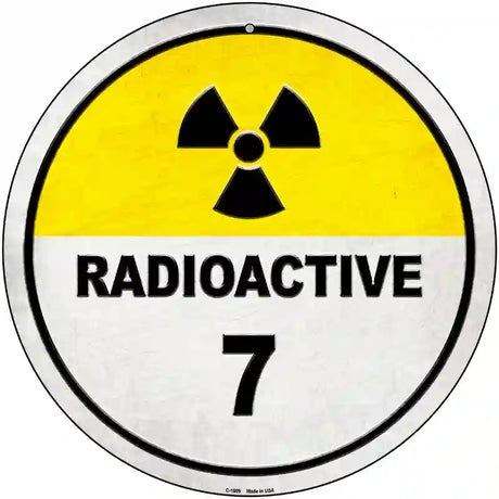 Radioactive 7 Novelty Metal Circular Sign 12" (C)