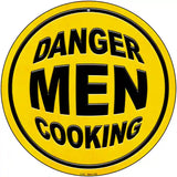 Danger Men Cooking Novelty Metal Circular Sign 12" (C)