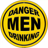 Danger Men Drinking Novelty Metal Circular Sign 12" (C)