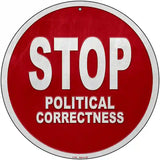 Stop Political Correctness Novelty Metal Circular Sign 12" (C)