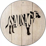 Cows Make Sausage Novelty Metal Circular Sign 12" (C)