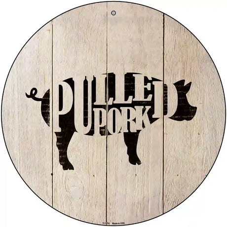 Pigs Make Pulled Pork Novelty Metal Circular Sign 12" (C)