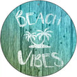 Beach Vibes Novelty Metal Circular Sign 12" (C)