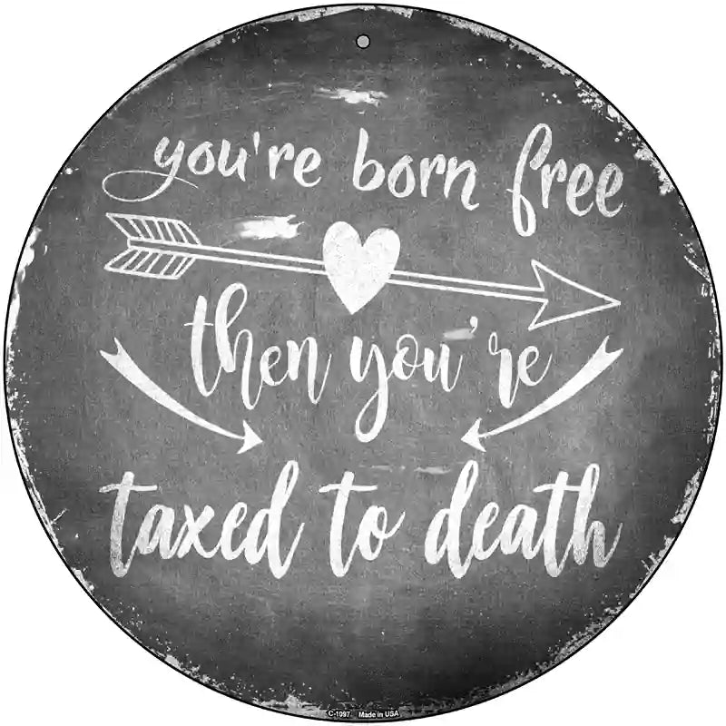 Youre Born Free Novelty Metal Circle Sign 12" (C)