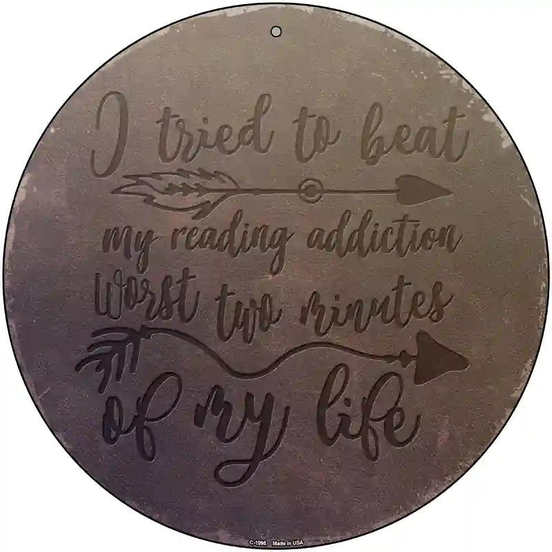 My Reading Addiction Novelty Metal Circle Sign 12" (C)