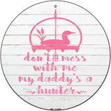 Daddys A Hunter Novelty Metal Circle Sign 12" (C)