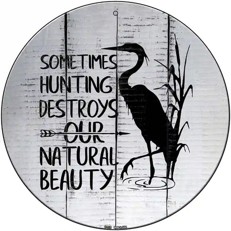 Destroys Natural Beauty Novelty Metal Circle Sign 12" (C)