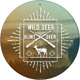 Hunt Wild Deer Novelty Metal Circle Sign 12" (C)