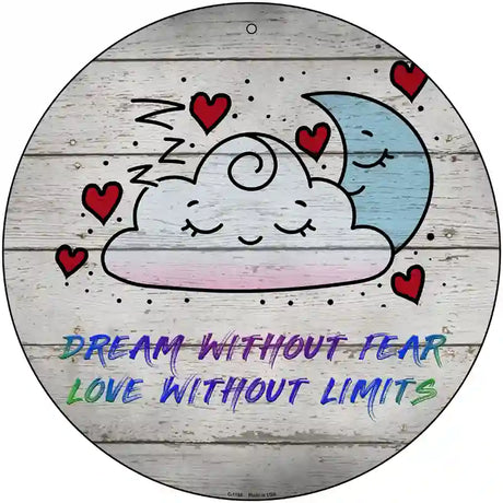 Dream Without Fear Novelty Metal Circle Sign 12" (C)