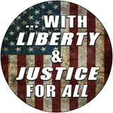 With Liberty and Justice Novelty Metal Circular Sign 12" (C)