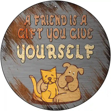 A Friend Is A Gift Novelty Metal Circular Sign 12" (C)