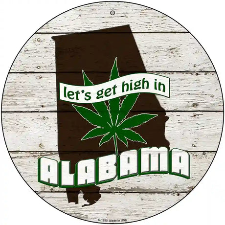 Lets Get High In Alabama Novelty Metal Circle 12" (C)