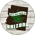 Lets Get High In Arizona Novelty Metal Circle 12" (C)