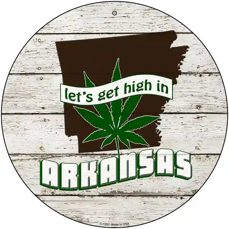 Lets Get High In Arkansas Novelty Metal Circle 12" (C)