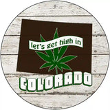 Lets Get High In Colorado Novelty Metal Circle 12" (C)