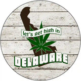 Lets Get High In Delaware Novelty Metal Circle 12" (C)