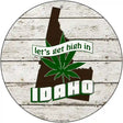 Lets Get High In Idaho Novelty Metal Circle 12" (C)