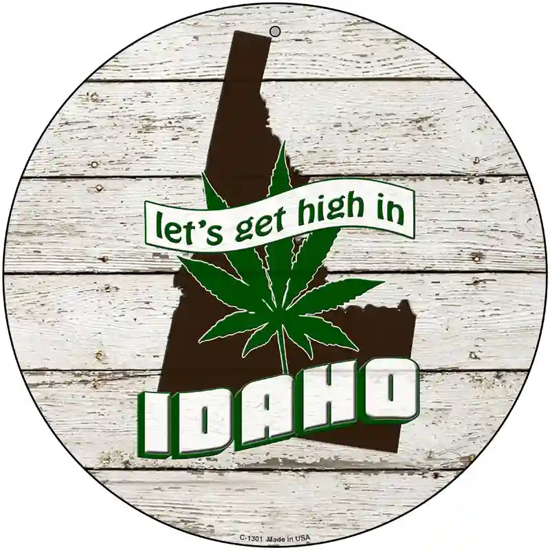 Lets Get High In Idaho Novelty Metal Circle 12" (C)