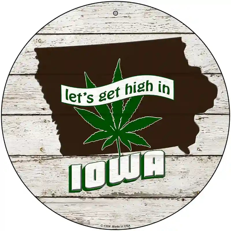 Lets Get High In Iowa Novelty Metal Circle 12" (C)