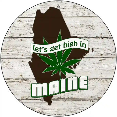 Lets Get High In Maine Novelty Metal Circle 12" (C)