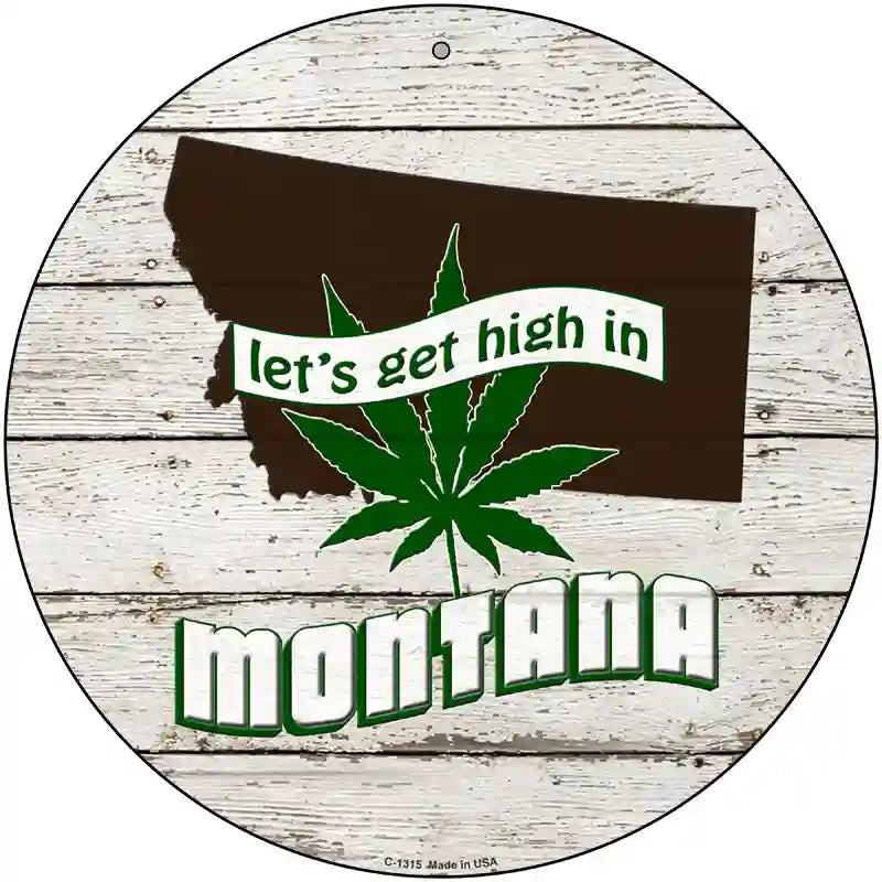 Lets Get High In Montana Novelty Metal Circle 12" (C)