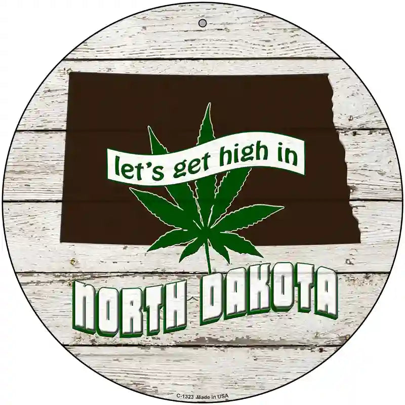 Lets Get High In North Dakota Novelty Metal Circle 12" (C)