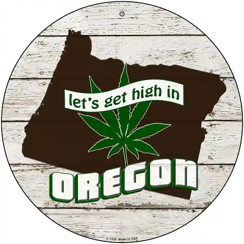 Lets Get High In Oregon Novelty Metal Circle 12" (C)