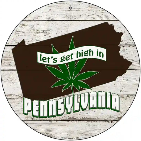 Lets Get High In Pennsylvania Novelty Metal Circle 12" (C)