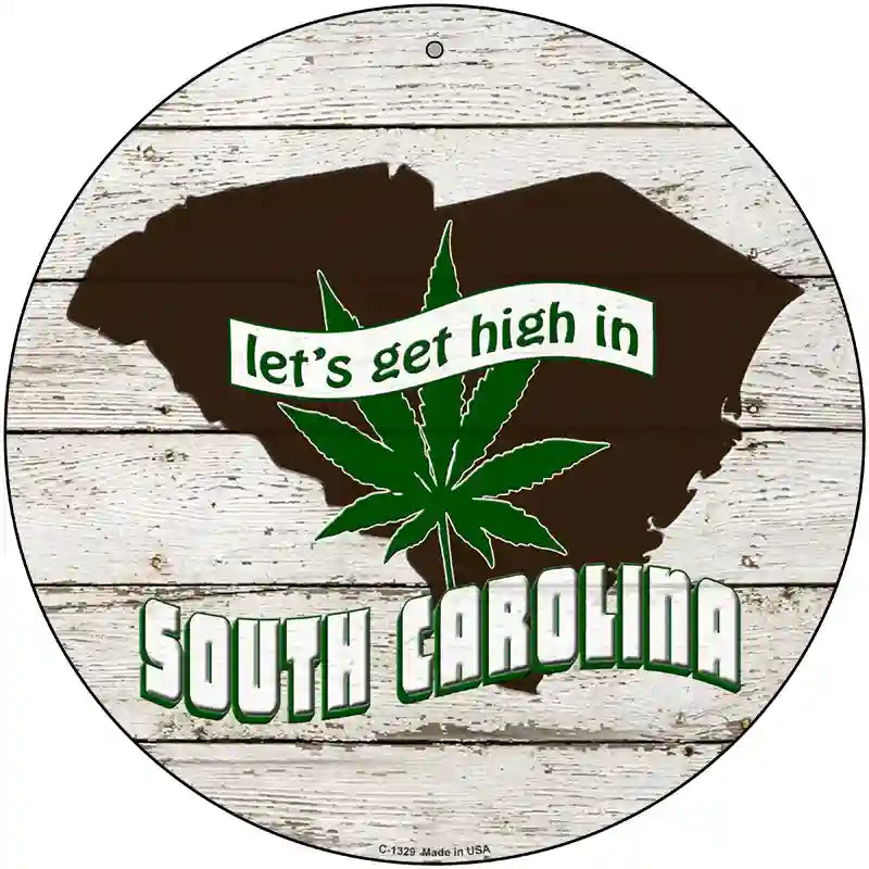 Lets Get High In South Carolina Novelty Metal Circle 12" (C)