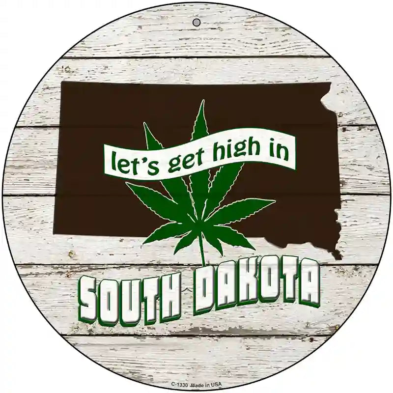 Lets Get High In South Dakota Novelty Metal Circle 12" (C)