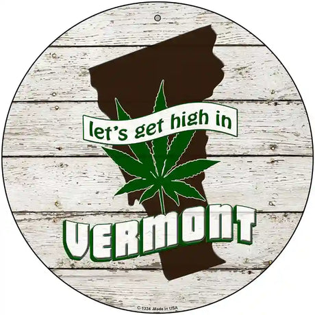 Lets Get High In Vermont Novelty Metal Circle 12" (C)