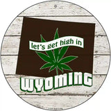 Lets Get High In Wyoming Novelty Metal Circle 12" (C)